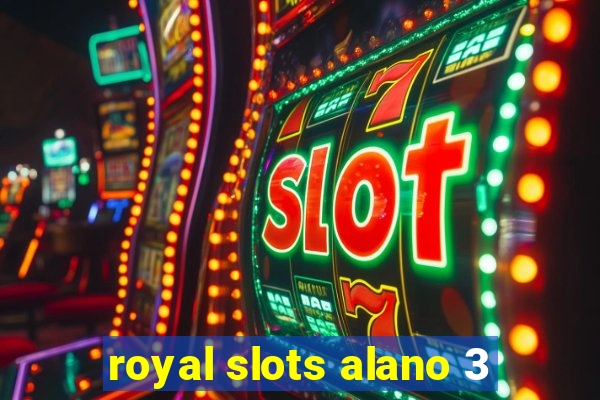 royal slots alano 3